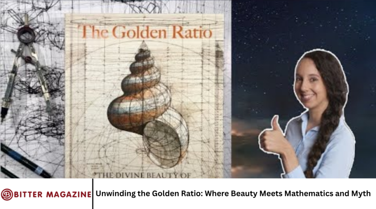 Unwinding the Golden Ratio: Where Beauty Meets Mathematics and Myth